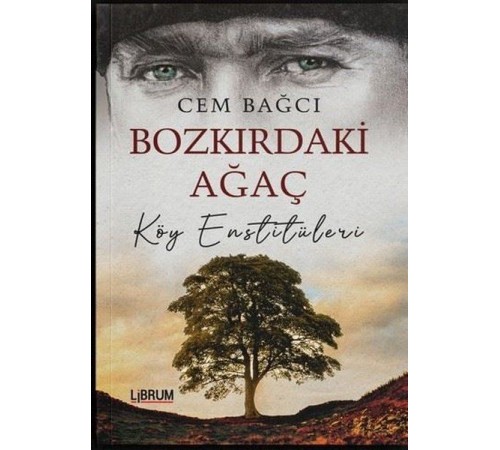 Bozkırdaki Ağaç Köy Enstitüleri Bozkırdaki Ağaç Köy Enstitüleri