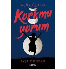 Bir İki Üç Dört Korkmuyorum