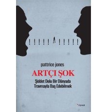 Artçı Şok - Şiddet Dolu Bir Dünyada Travmayla Baş Edebilmek