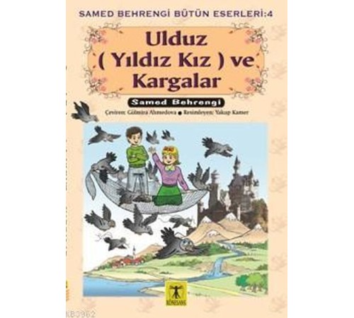 Ulduz (Yıldız Kız) ve Kargalar - Samed Behrengi Bütün Eserleri 4 Ulduz (Yıldız Kız) ve Kargalar - Samed Behrengi Bütün Eserleri 4