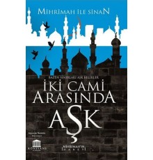 İki Cami Arasında Aşk (Mihrimah’ın İhaneti)