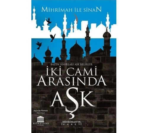İki Cami Arasında Aşk (Mihrimah’ın İhaneti)