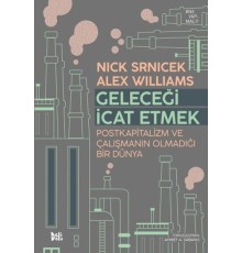 Geleceği İcat Etmek: Postkapitalizm ve Çalışmanın Olmadığı Bir Dünya