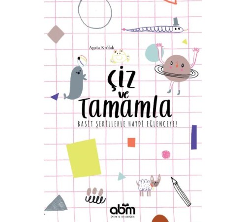 Çiz ve Tamamla - Basit Şekillerle Haydi Eğlenceye! Çiz ve Tamamla - Basit Şekillerle Haydi Eğlenceye!