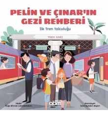 Pelin ve Çınar'ın Gezi Rehberi - İlk Tren Yolculuğu