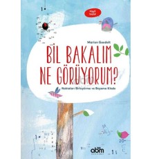 Bil Bakalım Ne Görüyorum? - Noktaları Birleştirme ve Boyama Kitabı
