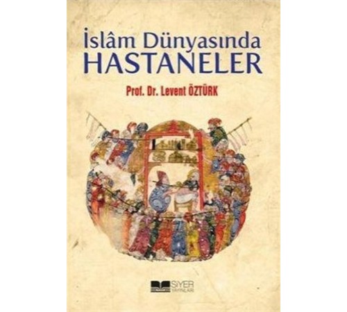 İslam Dünyasında Hastaneler İslam Dünyasında Hastaneler