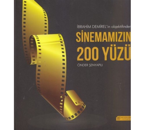 İbrahim Demirel'in Objektifinden Sinemamızın 200 Yüzü