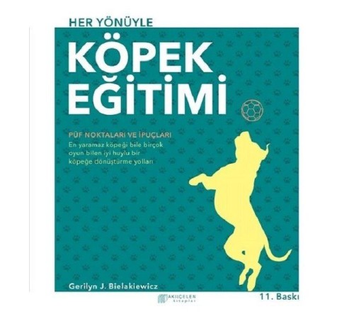 Akıl Çelen Kitaplar - Her Yönüyle Köpek Eğitimi - Gerilyn J. Bielakiewicz Akıl Çelen Kitaplar - Her Yönüyle Köpek Eğitimi - Gerilyn J. Bielakiewicz