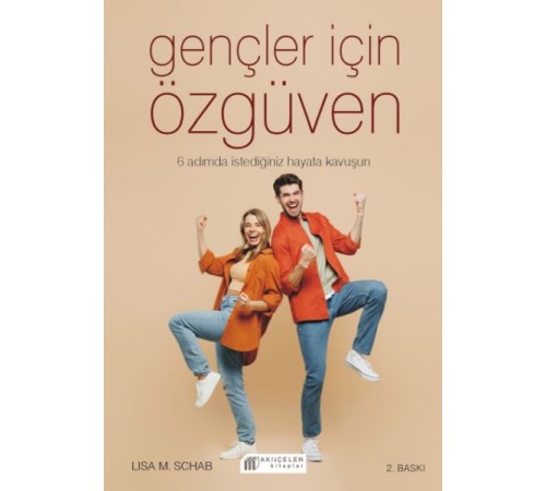 Gençler İçin Özgüven - 6 Adımda İstediğiniz Hayata Kavuşun