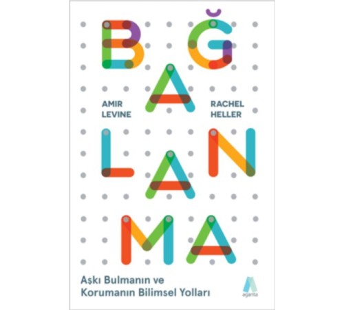 Bağlanma - Aşkı Bulmanın ve Korumanın Bilimsel Yolları