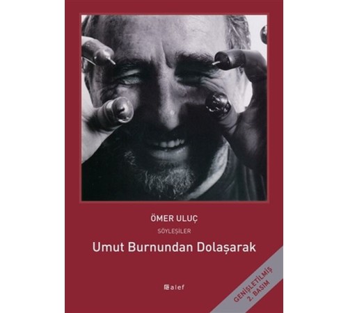 Umut Burnundan Dolaşarak - Ömer Uluç ile Söyleşiler