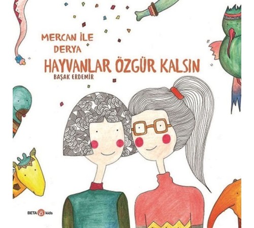 Derya ile Mercan Hayvanlar Özgür Kalsın