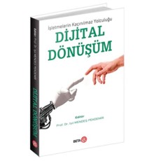 İşletmelerin Kaçınılmaz Yolculuğu Dijital Dönüşüm