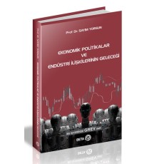 Ekonomik Politikalar ve Endüstri İlişkilerinin Geleceği