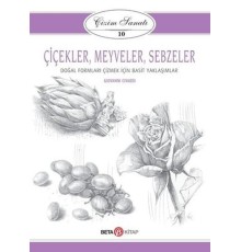 Çizim Sanatı Serisi 10 - Çiçekler, Meyveler ve Sebzeler