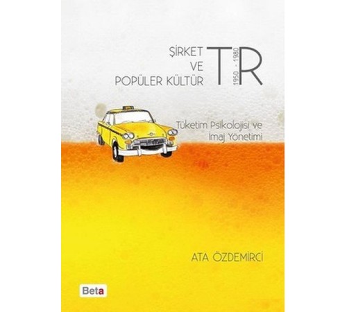 Şirket ve Popüler Kültür Tüketim Psikolojisi ve İmaj Yönetimi Şirket ve Popüler Kültür Tüketim Psikolojisi ve İmaj Yönetimi