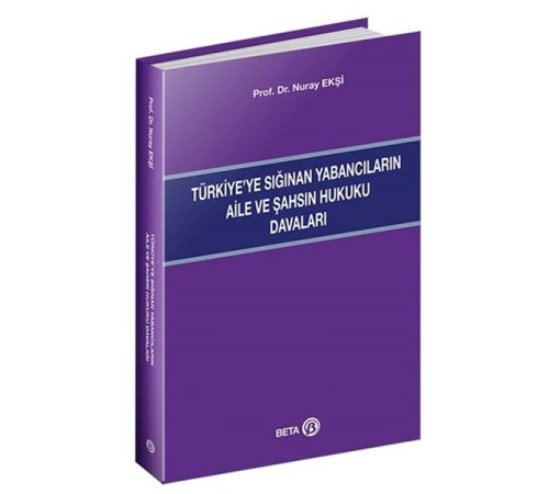 Türkiye’ye Sığınan Yabancıların Aile ve Şahsın Hukuku Davaları