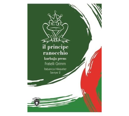 Il Principe Ranocchio-Seviye 2-İtalyanca Hikayeler Il Principe Ranocchio-Seviye 2-İtalyanca Hikayeler