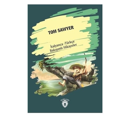 Tom Sawyer-İtalyanca Türkçe Bakışımlı Hikayeler Tom Sawyer-İtalyanca Türkçe Bakışımlı Hikayeler