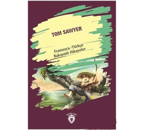 Tom Sawyer Fransızca Türkçe Bakışımlı Hikayeler