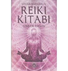Uygulamalarla Reiki Kitabı