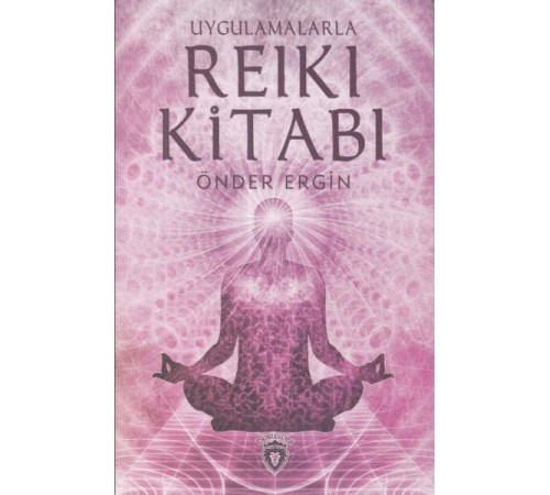 Uygulamalarla Reiki Kitabı