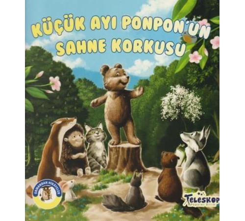 Küçük Ayı Ponpon'un Sahne Korkusu - Ormandan Hikayeler