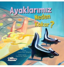 Ayaklarımız Neden Kokar? - Neden Serisi