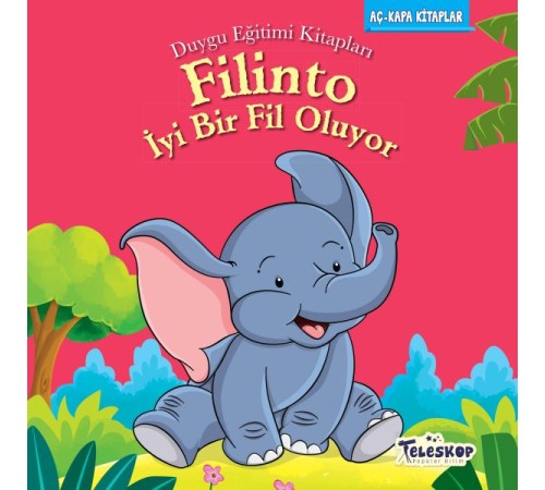 Filinto İyi Bir Fil Oluyo - Duygu Eğitim Kitapları