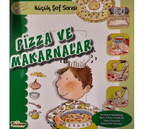 Pizza ve Makarnalar - Küçük Şef Serisi