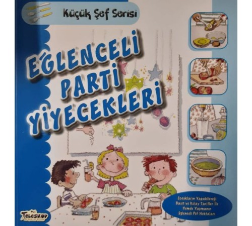 Eğlenceli Parti Yiyecekleri - Küçük Şef Serisi