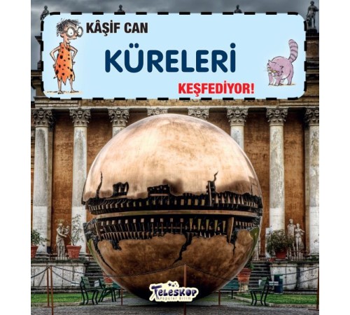Kaşif Can Küreleri Keşfediyor!