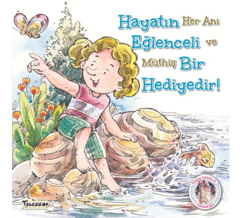 Hayatın Eğlenceli Bir Hediyedir! - Kendine Yardımcı Ol