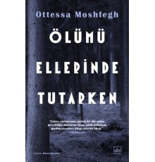 Ölümü Ellerinde Tutarken
