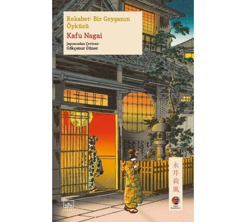 Rekabet: Bir Geyşanın Öyküsü Japon Klasikleri Rekabet: Bir Geyşanın Öyküsü Japon Klasikleri