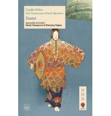 Çiçeğin Ruhu: Noh Tiyatrosunun Klasik Öğretileri Japon Klasikleri