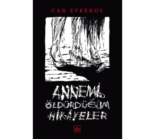 Annemi Öldürdüğüm Hikâyeler Annemi Öldürdüğüm Hikâyeler