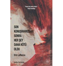 Son Konuşmamızdan Sonra Her Şey Daha Kötü Oldu