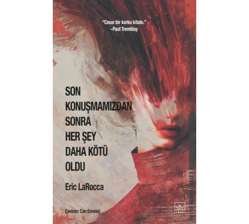 Son Konuşmamızdan Sonra Her Şey Daha Kötü Oldu Son Konuşmamızdan Sonra Her Şey Daha Kötü Oldu