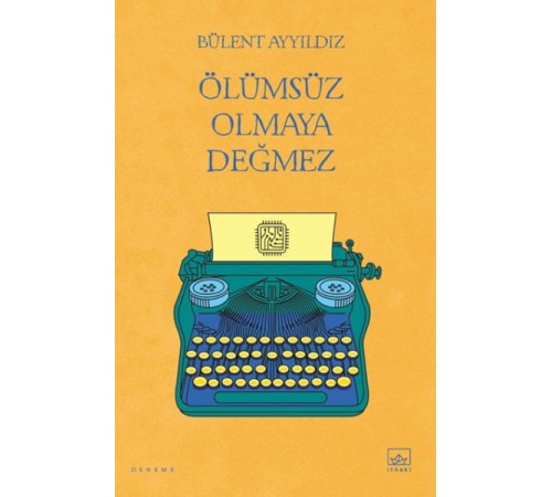 Ölümsüz Olmaya Değmez Ölümsüz Olmaya Değmez