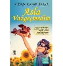 Asla Vazgeçmedim