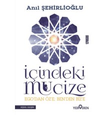 İçindeki Mucize - Ego'dan Öz'e; Ben'den Biz'e