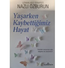 Yaşarken Kaybettiğimiz Hayat