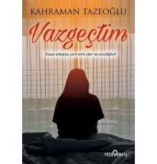 Vazgeçtim
