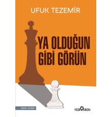 Ya Olduğun Gibi Görün