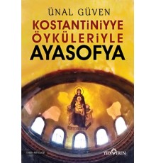 Konstantiniyye Öyküleriyle Ayasofya