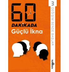 60 Dakikada Güçlü İkna