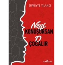 Neyi Konuşursan O Çoğalır
