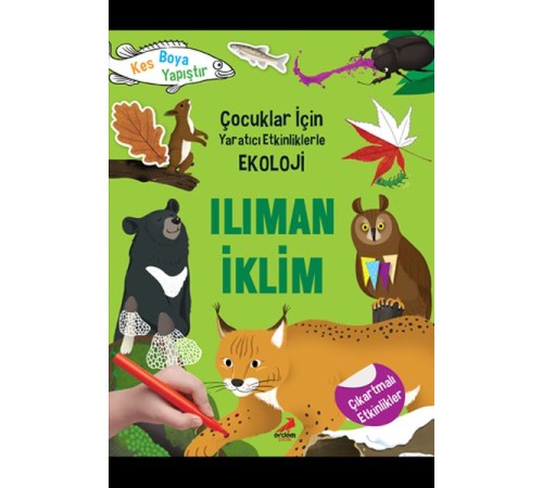 Ilıman İklim - Çocuklar İçin Yaratıcı Etkinliklerle Ekoloji - Kes-Boya-Yapıştır Ilıman İklim - Çocuklar İçin Yaratıcı Etkinliklerle Ekoloji - Kes-Boya-Yapıştır